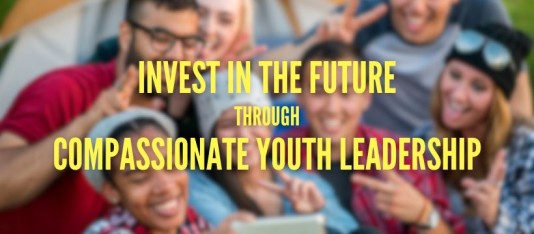 Invest in the Future through Compassionate Youth Leadership